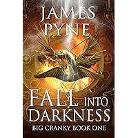 Fall Into Darkness (Big Cranky Book 1): A Fantasy Mythology Novel