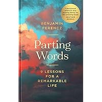Parting Words: 9 Lessons for a Remarkable Life Parting Words: 9 Lessons for a Remarkable Life Hardcover Kindle Audible Audiobook Mass Market Paperback