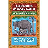 How to Raise an Elephant: No. 1 Ladies' Detective Agency (21) How to Raise an Elephant: No. 1 Ladies' Detective Agency (21) Kindle Paperback Audible Audiobook Hardcover Audio CD