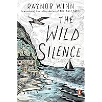 The Wild Silence: A Memoir The Wild Silence: A Memoir Paperback Kindle Audible Audiobook Hardcover