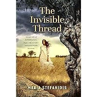 The Invisible Thread: An epic tale of forbidden love, hope, self-sacrifice and remarkable heroism The Invisible Thread: An epic tale of forbidden love, hope, self-sacrifice and remarkable heroism Kindle Paperback