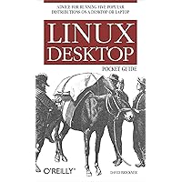 Linux Desktop Pocket Guide: Advice for Running Five Popular Distributions on a Desktop or Laptop Linux Desktop Pocket Guide: Advice for Running Five Popular Distributions on a Desktop or Laptop Paperback