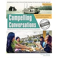 Bilingual English-Vietnamese Conversation Questions: Supplement to Compelling Conversations - Vietnam: Speaking Exercises for Vietnamese Learners of English Bilingual English-Vietnamese Conversation Questions: Supplement to Compelling Conversations - Vietnam: Speaking Exercises for Vietnamese Learners of English Kindle