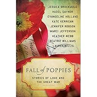 Fall of Poppies: Stories of Love and the Great War Fall of Poppies: Stories of Love and the Great War Kindle Paperback