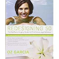 Redesigning 50: The No-Plastic-Surgery Guide to 21st-Century Age Defiance Redesigning 50: The No-Plastic-Surgery Guide to 21st-Century Age Defiance Hardcover Kindle Paperback