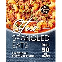 Star-Spangled Eats: Traditional Signature Dishes from 50 US States Star-Spangled Eats: Traditional Signature Dishes from 50 US States Kindle Hardcover Paperback