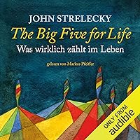 The Big Five for Life (German Edition): Was Wirklich Zählt im Leben [What Really Matters in Life] The Big Five for Life (German Edition): Was Wirklich Zählt im Leben [What Really Matters in Life] Audible Audiobook Kindle Paperback MP3 CD