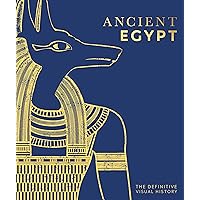 Ancient Egypt: The Definitive Visual History (DK Classic History) Ancient Egypt: The Definitive Visual History (DK Classic History) Hardcover Kindle