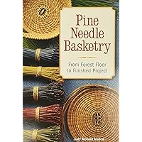 Pine Needle Basketry: From Forest Floor to Finished Project Pine Needle Basketry: From Forest Floor to Finished Project Paperback Hardcover