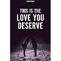 This Is The Love You Deserve This Is The Love You Deserve Kindle Paperback