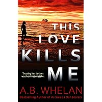 This Love Kills Me (Binge-worthy domestic psychological thrillers) This Love Kills Me (Binge-worthy domestic psychological thrillers) Kindle Paperback Hardcover