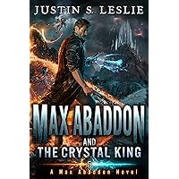 Max Abaddon and The Crystal King : A Max Abaddon Novel