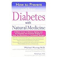 How to Prevent and Treat Diabetes with Natural Medicine How to Prevent and Treat Diabetes with Natural Medicine Kindle Paperback Hardcover