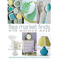 Flea Market Finds with Matthew Mead Flea Market Finds with Matthew Mead Paperback