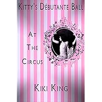 At The Circus (Kitty’s Débutante Ball Book 5)