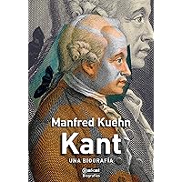Kant. Una biografía (Spanish Edition) Kant. Una biografía (Spanish Edition) Kindle