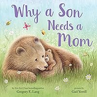 Why a Son Needs a Mom: Celebrate Your Special Mother Son Bond this Mother's Day with this Heartwarming Picture Book! (Always in My Heart) Why a Son Needs a Mom: Celebrate Your Special Mother Son Bond this Mother's Day with this Heartwarming Picture Book! (Always in My Heart) Hardcover Kindle Paperback