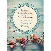 Spiritual Refreshment for Women: Morning & Evening Spiritual Refreshment for Women: Morning & Evening Paperback