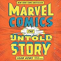 Marvel Comics: The Untold Story Marvel Comics: The Untold Story Audible Audiobook Kindle Paperback Hardcover