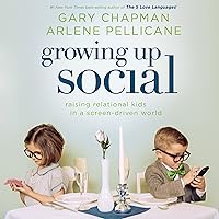 Growing Up Social: Raising Relational Kids in a Screen-Driven World Growing Up Social: Raising Relational Kids in a Screen-Driven World Audible Audiobook Paperback Audio CD