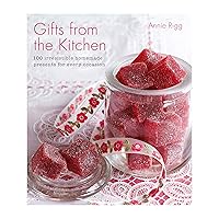 Gifts from the Kitchen: 100 irresistible homemade presents for every occasion Gifts from the Kitchen: 100 irresistible homemade presents for every occasion Kindle Hardcover