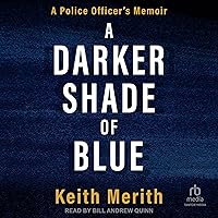 A Darker Shade of Blue: A Police Officer's Memoir A Darker Shade of Blue: A Police Officer's Memoir Kindle Audible Audiobook Paperback Audio CD