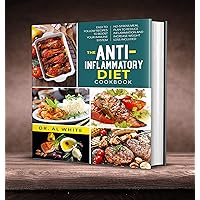 The Anti-Inflammatory Diet Cookbook: Easy To Follow Recipes To Boost Your Immune System. No-Stress Meal Plan To Reduce Inflammation And Increase Weight Loss Included. (English Edition) The Anti-Inflammatory Diet Cookbook: Easy To Follow Recipes To Boost Your Immune System. No-Stress Meal Plan To Reduce Inflammation And Increase Weight Loss Included. (English Edition) Kindle Hardcover Paperback
