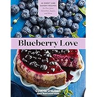 Blueberry Love: 46 Sweet and Savory Recipes for Pies, Jams, Smoothies, Sauces, and More Blueberry Love: 46 Sweet and Savory Recipes for Pies, Jams, Smoothies, Sauces, and More Kindle Paperback