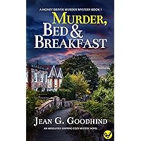 MURDER, BED & BREAKFAST an absolutely gripping cozy mystery novel (Honey Driver Murder Mysteries Book 1) MURDER, BED & BREAKFAST an absolutely gripping cozy mystery novel (Honey Driver Murder Mysteries Book 1) Kindle Paperback