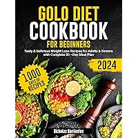 Golo Diet Cookbook for Beginners: 1000 Days of Healthy & Flavorful Recipe to Keep Your Body Healthy with Carb Cycling Diet | 30 Day Meal Plan