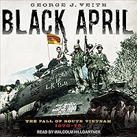 Black April: The Fall of South Vietnam, 1973-75 Black April: The Fall of South Vietnam, 1973-75 Audible Audiobook Hardcover Kindle Paperback Audio CD