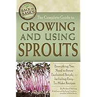 The Complete Guide to Growing and Using Sprouts: Everything You Need to Know Explained Simply - Including Easy-To-Make Recipes (Back to Basics Growing) The Complete Guide to Growing and Using Sprouts: Everything You Need to Know Explained Simply - Including Easy-To-Make Recipes (Back to Basics Growing) Kindle Library Binding Paperback