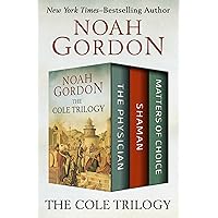 The Cole Trilogy: The Physician, Shaman, and Matters of Choice The Cole Trilogy: The Physician, Shaman, and Matters of Choice Kindle
