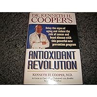 Dr. Kenneth H. Cooper's Antioxidant Revolution Dr. Kenneth H. Cooper's Antioxidant Revolution Hardcover Audio, Cassette