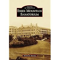 Essex Mountain Sanatorium (Images of America) Essex Mountain Sanatorium (Images of America) Kindle Hardcover Paperback