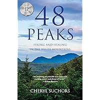 48 Peaks: Hiking and Healing in the White Mountains 48 Peaks: Hiking and Healing in the White Mountains Paperback Kindle