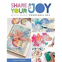 Share Your Joy: Mixed Media Shareable Art Share Your Joy: Mixed Media Shareable Art Paperback Kindle