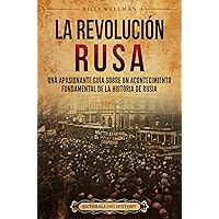 La Revolución rusa: Una apasionante guía sobre un acontecimiento fundamental de la historia de Rusia (Europa Oriental) (Spanish Edition)