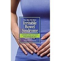 You May Not Have Irritable Bowel Syndrome: An Introduction to Allergic Contact Enteritis and the Food Allergies that Cause It You May Not Have Irritable Bowel Syndrome: An Introduction to Allergic Contact Enteritis and the Food Allergies that Cause It Kindle Audible Audiobook Paperback