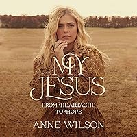 My Jesus: From Heartache to Hope My Jesus: From Heartache to Hope Paperback Audible Audiobook Kindle Audio CD