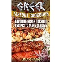 Greek Takeout Cookbook: Favorite Greek Takeout Recipes to Make at Home Greek Takeout Cookbook: Favorite Greek Takeout Recipes to Make at Home Kindle Paperback