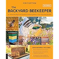 The Backyard Beekeeper, 5th Edition: An Absolute Beginner's Guide to Keeping Bees in Your Yard and Garden – Natural beekeeping techniques – New Varroa ... for recordkeeping and maintenance