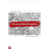 Das unverschämte Evangelium: Geri Keller (German Edition) Das unverschämte Evangelium: Geri Keller (German Edition) Kindle Hardcover