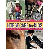 Cherry Hill's Horse Care for Kids: Grooming, Feeding, Behavior, Stable & Pasture, Health Care, Handling & Safety, Enjoying Cherry Hill's Horse Care for Kids: Grooming, Feeding, Behavior, Stable & Pasture, Health Care, Handling & Safety, Enjoying Paperback Kindle Hardcover