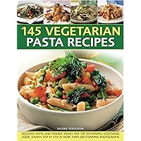 145 Vegetarian Pasta Recipes: Delicious Pasta And Noodle Dishes For The Discerning Vegetarian Cooks 145 Vegetarian Pasta Recipes: Delicious Pasta And Noodle Dishes For The Discerning Vegetarian Cooks Paperback
