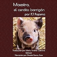 Maestro, el cerdito barrigón [Master, the Potbellied Pig] Maestro, el cerdito barrigón [Master, the Potbellied Pig] Kindle Audible Audiobook Paperback