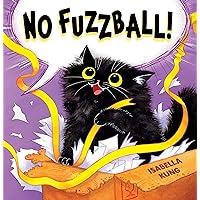 No Fuzzball! No Fuzzball! Hardcover Kindle Paperback