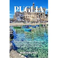 PUGLIA TRAVEL GUIDE 2023: Discovering the Authentic Beauty and Charm of Puglia: A Comprehensive Travel Guide for First-Time Visitors PUGLIA TRAVEL GUIDE 2023: Discovering the Authentic Beauty and Charm of Puglia: A Comprehensive Travel Guide for First-Time Visitors Kindle Hardcover Paperback