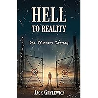 Hell to Reality: One Prisoner's Journey