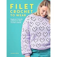 Filet Crochet to Wear: A beginner-friendly guide to filet crochet fashion